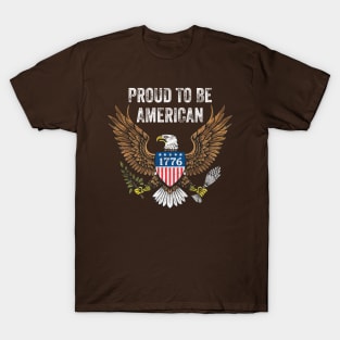 Proud To Be American Eagle Of Freedom Independence Day 4th Of July 1776 T-Shirt